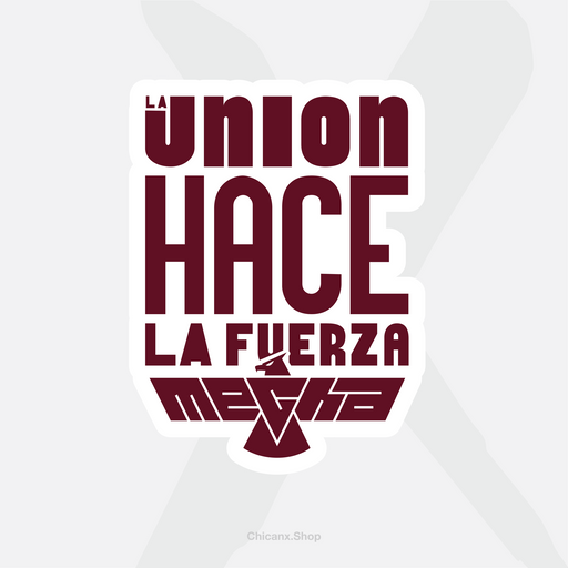 La Union Hace La Fuerza MEChA Stickers
